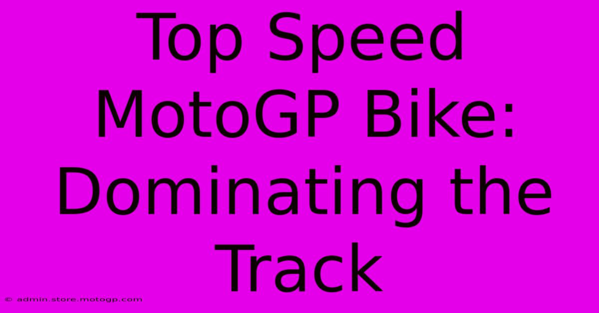 Top Speed MotoGP Bike: Dominating The Track