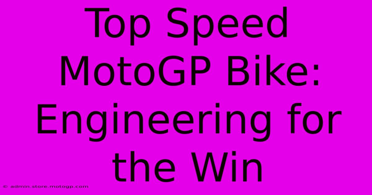 Top Speed MotoGP Bike: Engineering For The Win