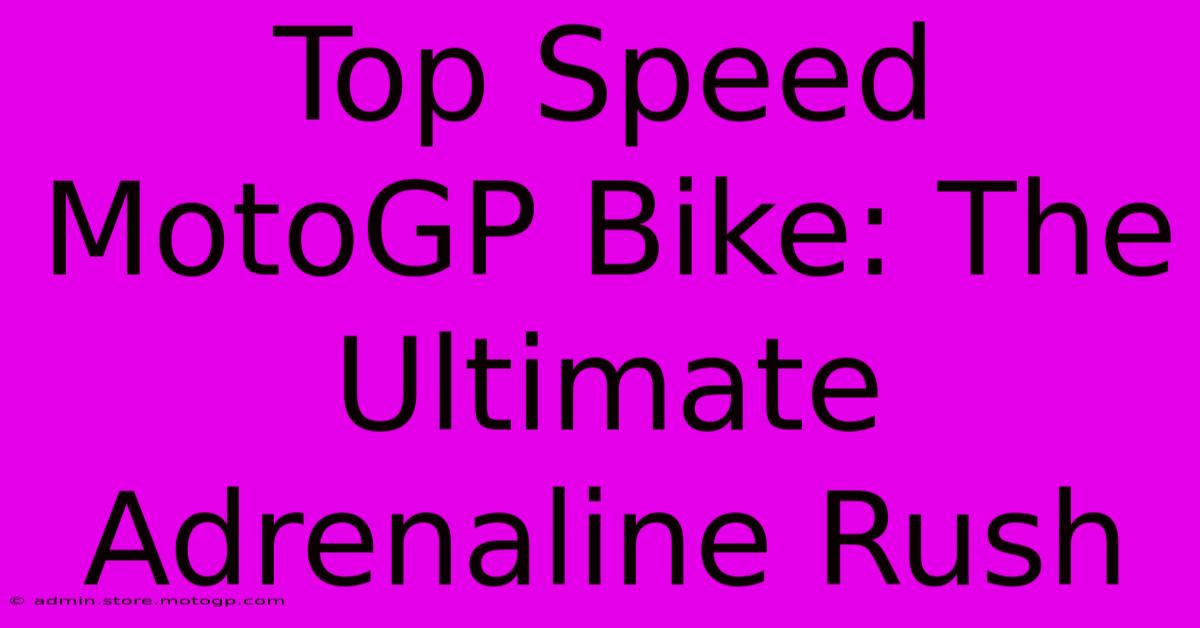 Top Speed MotoGP Bike: The Ultimate Adrenaline Rush