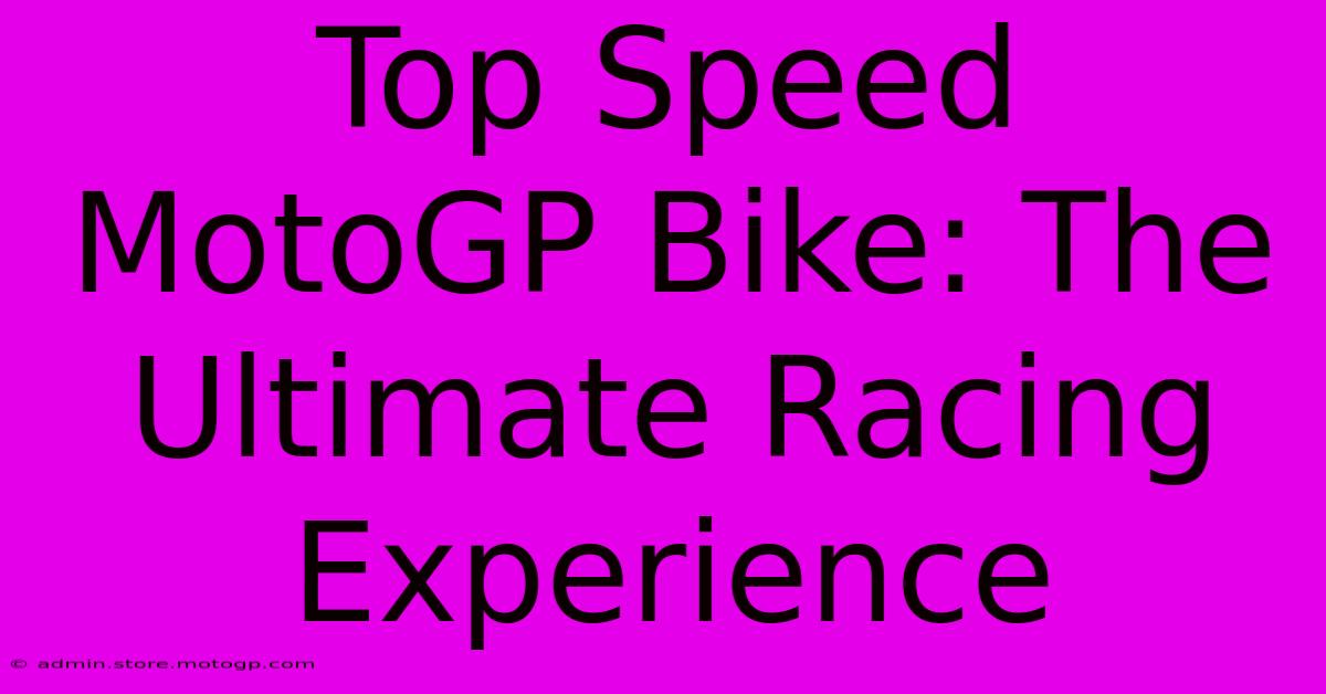 Top Speed MotoGP Bike: The Ultimate Racing Experience