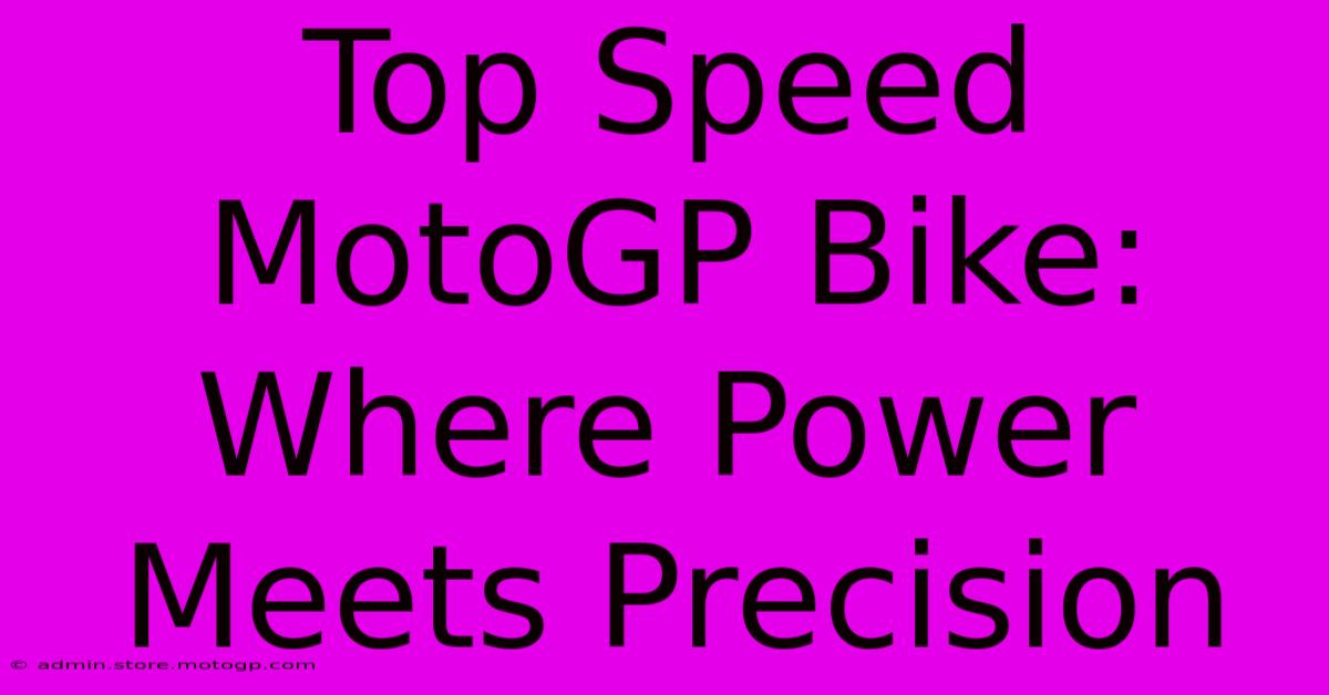 Top Speed MotoGP Bike: Where Power Meets Precision