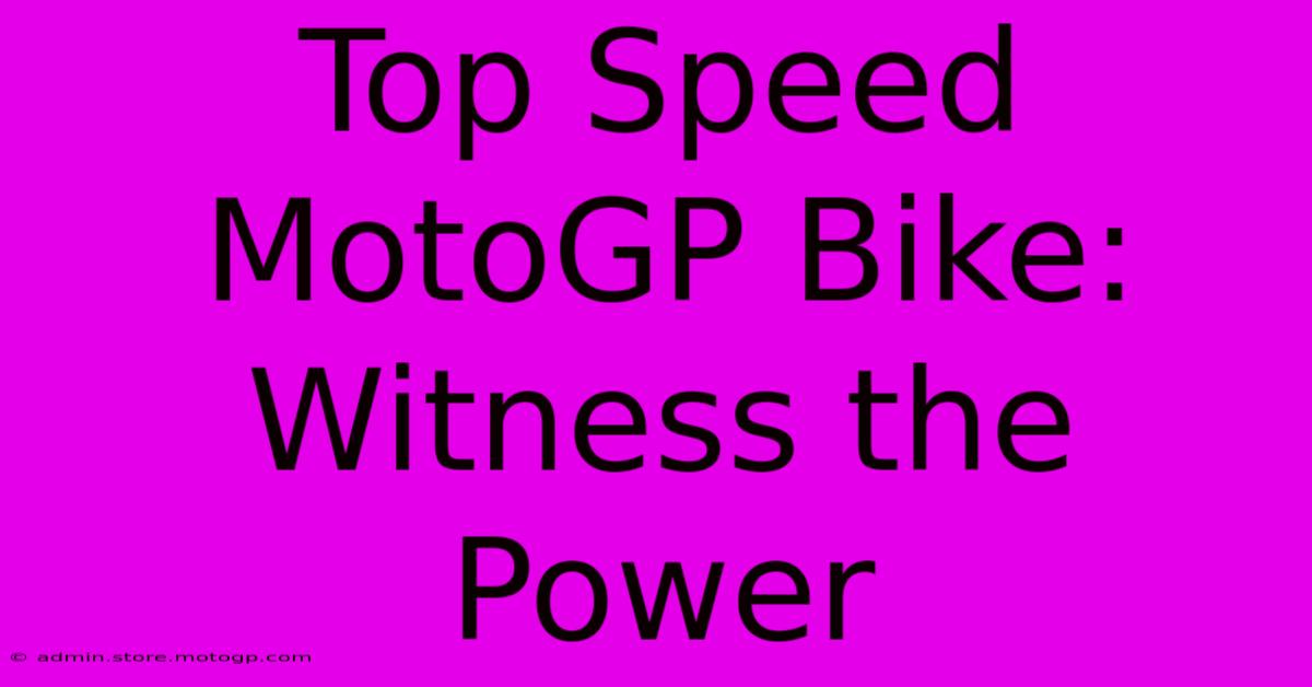 Top Speed MotoGP Bike: Witness The Power