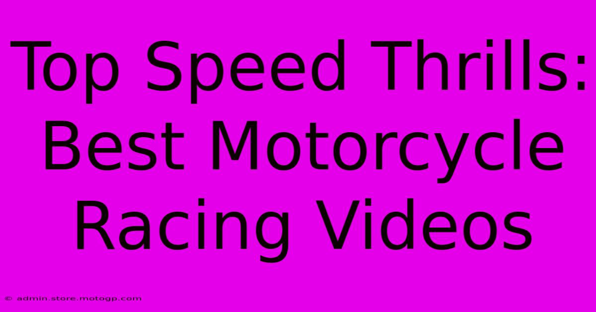 Top Speed Thrills: Best Motorcycle Racing Videos