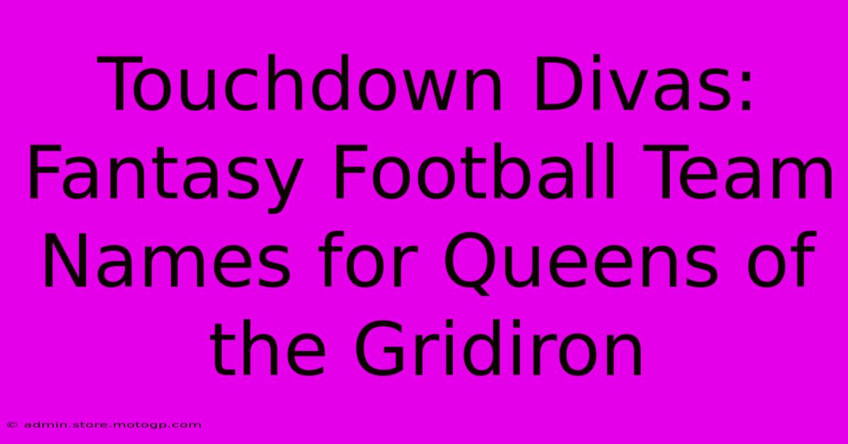 Touchdown Divas: Fantasy Football Team Names For Queens Of The Gridiron