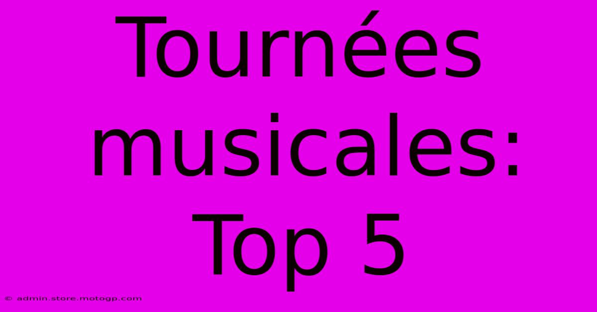 Tournées Musicales: Top 5