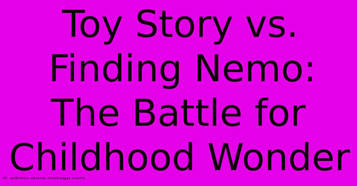 Toy Story Vs. Finding Nemo: The Battle For Childhood Wonder