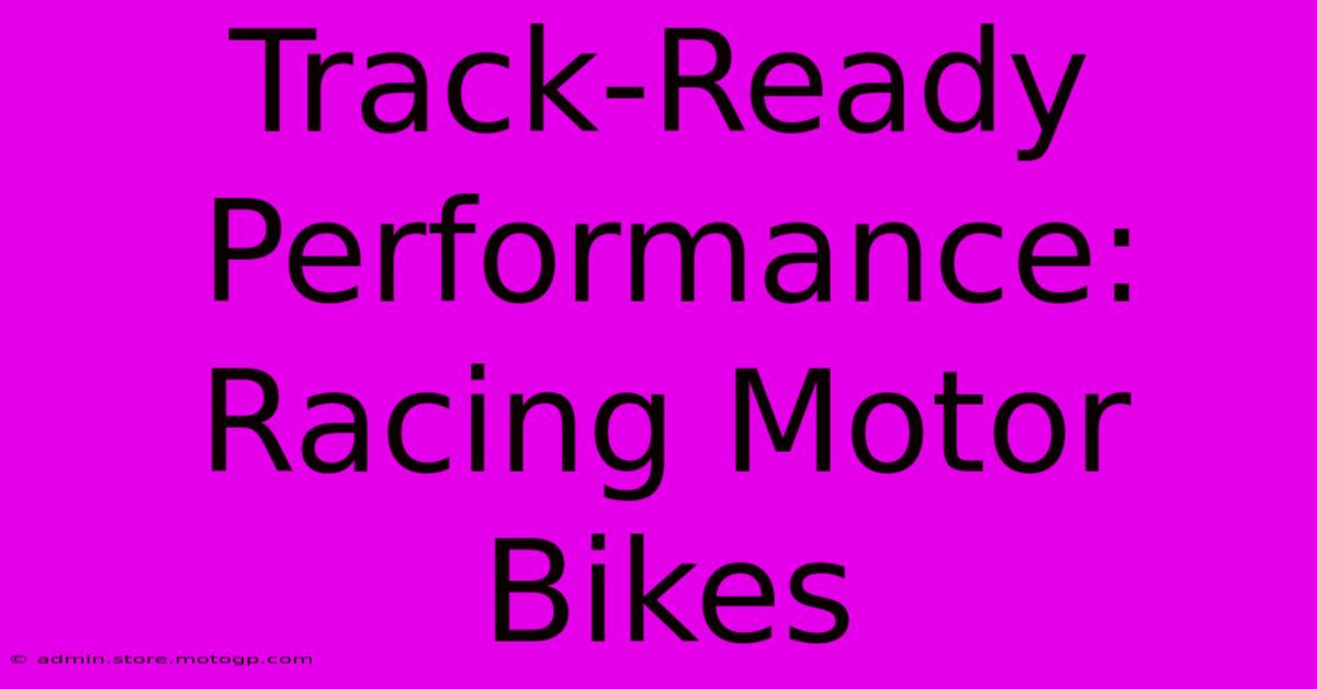 Track-Ready Performance: Racing Motor Bikes