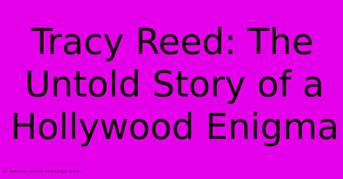 Tracy Reed: The Untold Story Of A Hollywood Enigma