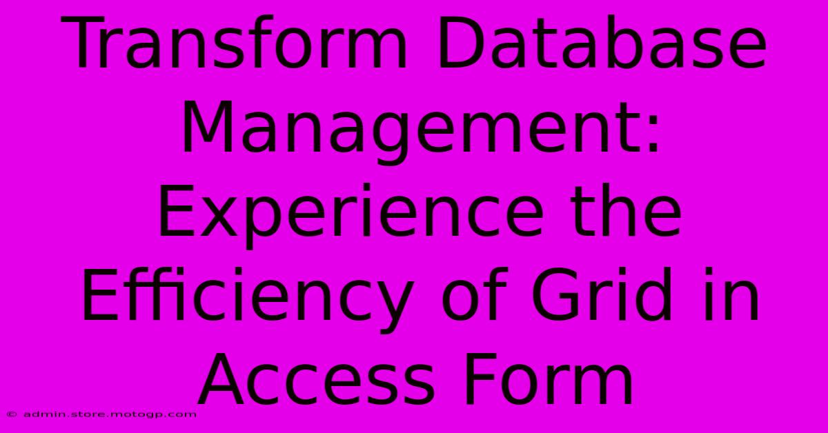 Transform Database Management: Experience The Efficiency Of Grid In Access Form