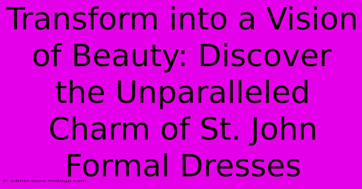 Transform Into A Vision Of Beauty: Discover The Unparalleled Charm Of St. John Formal Dresses