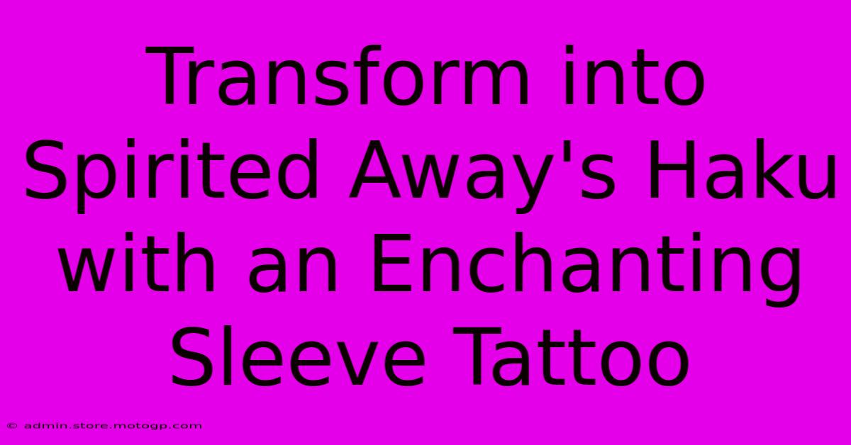 Transform Into Spirited Away's Haku With An Enchanting Sleeve Tattoo