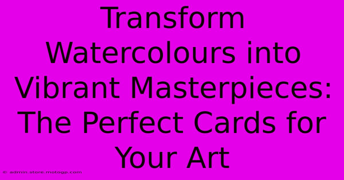 Transform Watercolours Into Vibrant Masterpieces: The Perfect Cards For Your Art