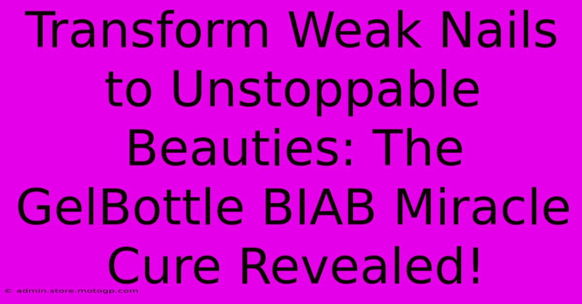 Transform Weak Nails To Unstoppable Beauties: The GelBottle BIAB Miracle Cure Revealed!