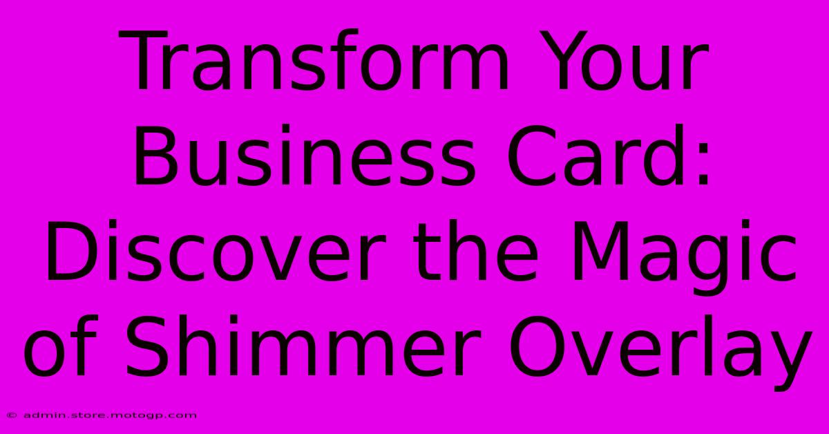 Transform Your Business Card: Discover The Magic Of Shimmer Overlay