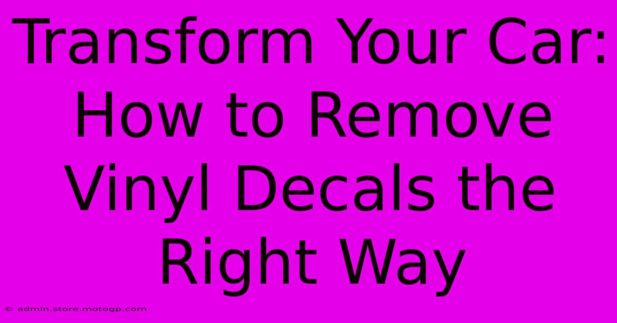 Transform Your Car: How To Remove Vinyl Decals The Right Way