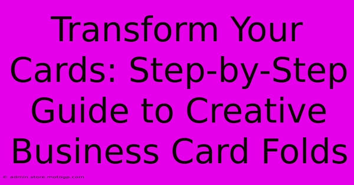 Transform Your Cards: Step-by-Step Guide To Creative Business Card Folds