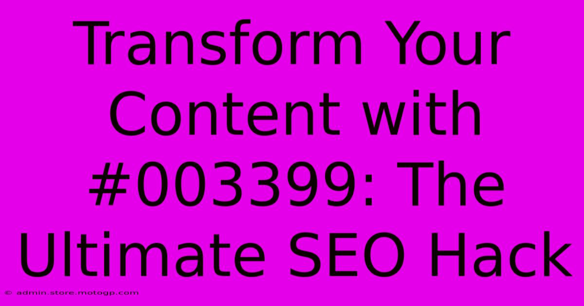 Transform Your Content With #003399: The Ultimate SEO Hack