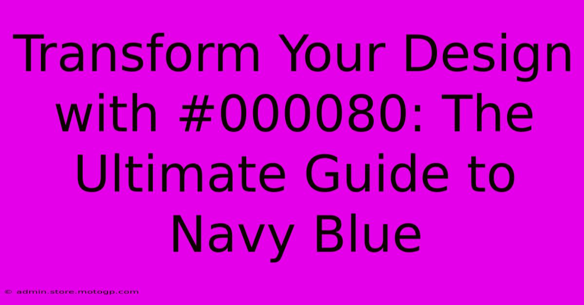 Transform Your Design With #000080: The Ultimate Guide To Navy Blue