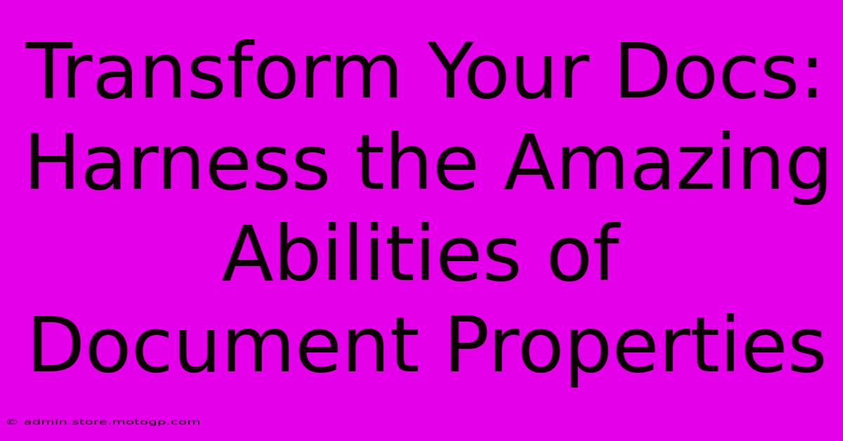 Transform Your Docs: Harness The Amazing Abilities Of Document Properties