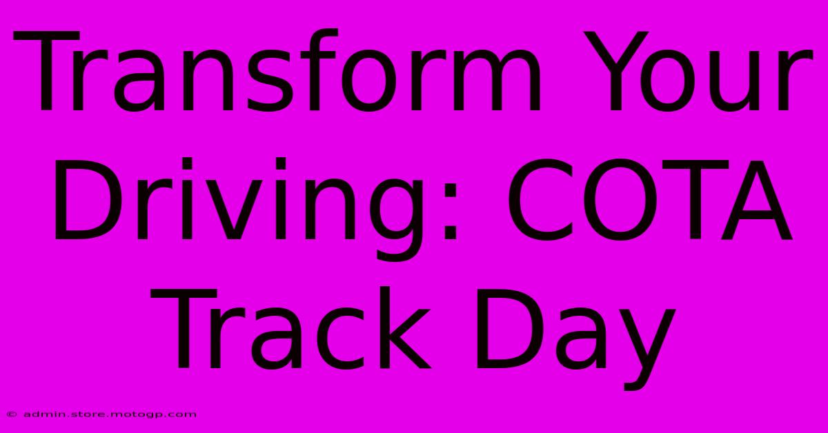 Transform Your Driving: COTA Track Day