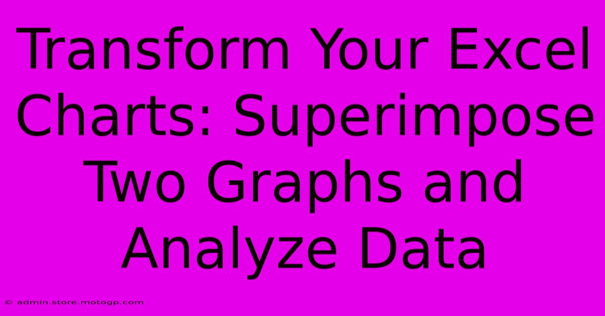 Transform Your Excel Charts: Superimpose Two Graphs And Analyze Data