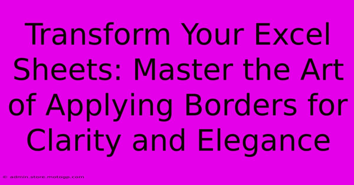 Transform Your Excel Sheets: Master The Art Of Applying Borders For Clarity And Elegance