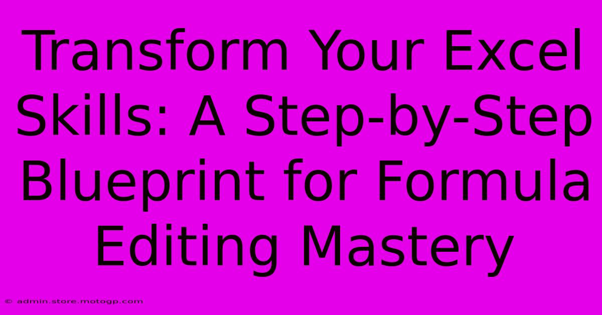 Transform Your Excel Skills: A Step-by-Step Blueprint For Formula Editing Mastery