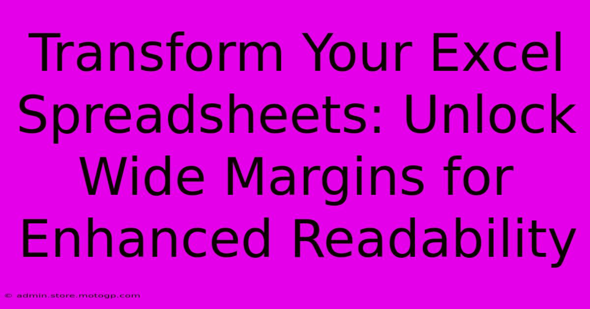 Transform Your Excel Spreadsheets: Unlock Wide Margins For Enhanced Readability