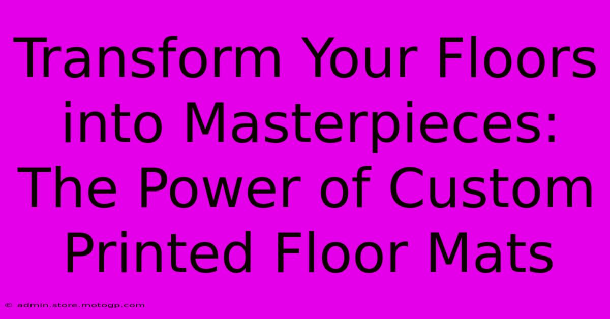 Transform Your Floors Into Masterpieces: The Power Of Custom Printed Floor Mats