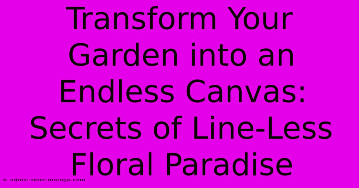 Transform Your Garden Into An Endless Canvas: Secrets Of Line-Less Floral Paradise