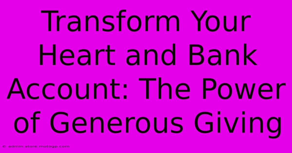 Transform Your Heart And Bank Account: The Power Of Generous Giving