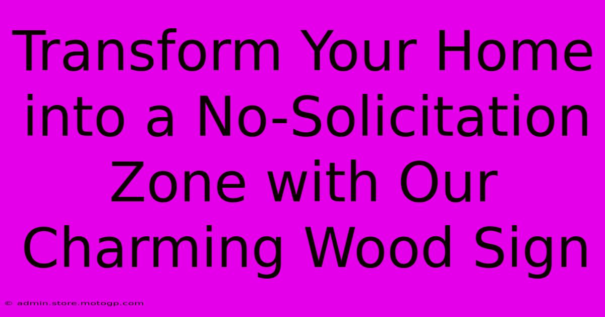 Transform Your Home Into A No-Solicitation Zone With Our Charming Wood Sign