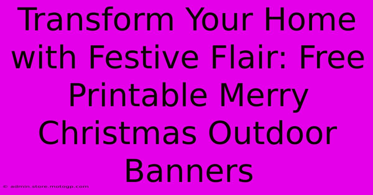 Transform Your Home With Festive Flair: Free Printable Merry Christmas Outdoor Banners