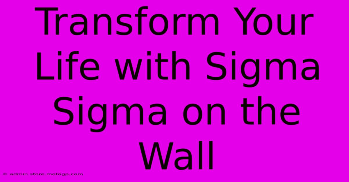 Transform Your Life With Sigma Sigma On The Wall