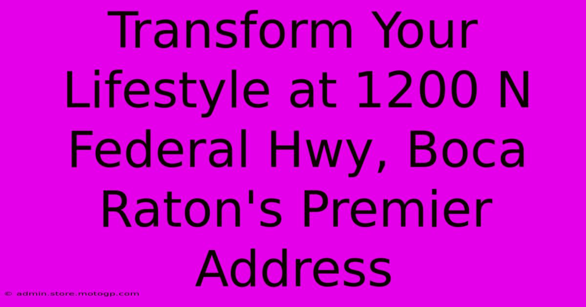 Transform Your Lifestyle At 1200 N Federal Hwy, Boca Raton's Premier Address