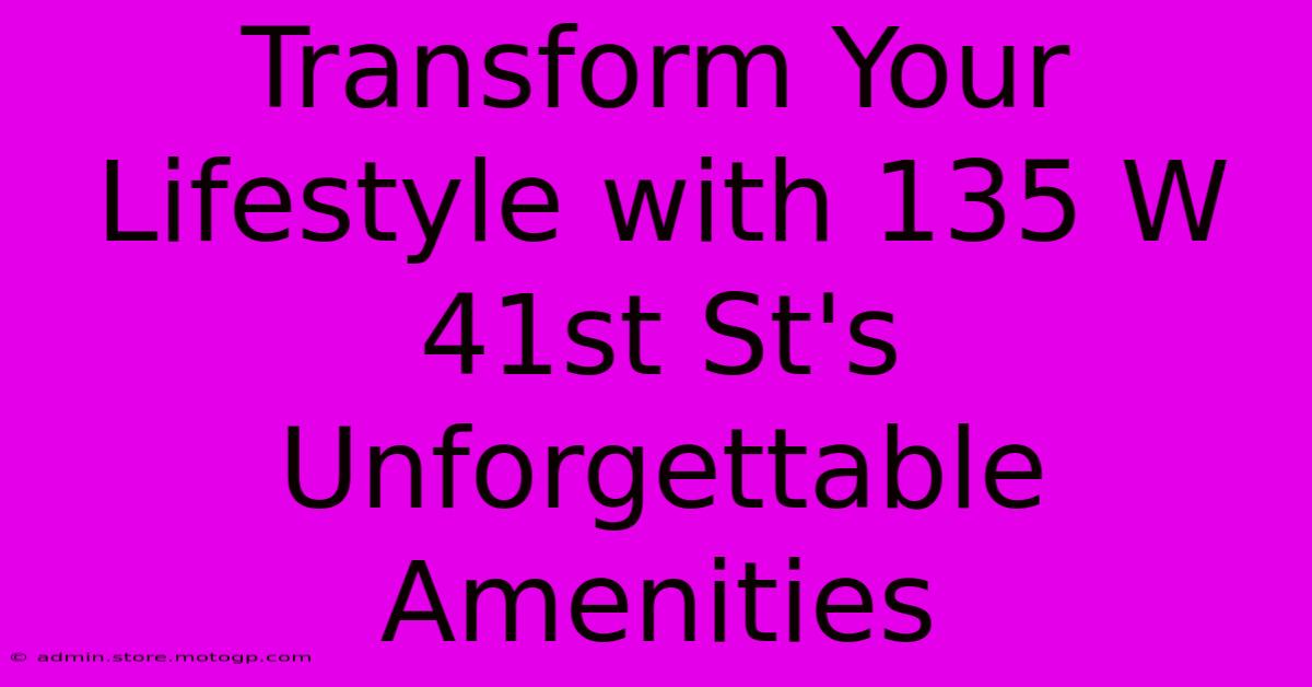 Transform Your Lifestyle With 135 W 41st St's Unforgettable Amenities