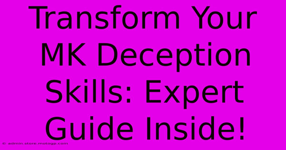 Transform Your MK Deception Skills: Expert Guide Inside!