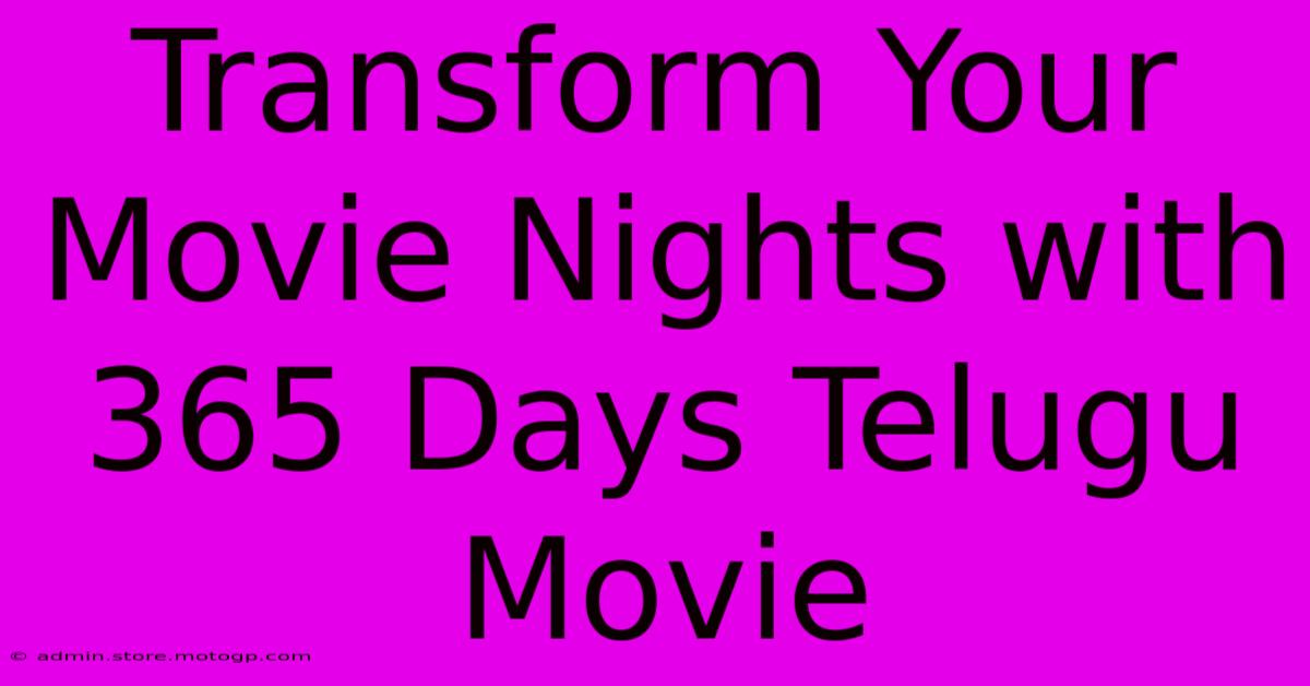 Transform Your Movie Nights With 365 Days Telugu Movie