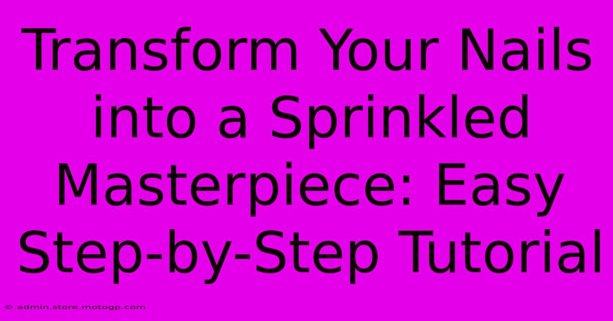 Transform Your Nails Into A Sprinkled Masterpiece: Easy Step-by-Step Tutorial