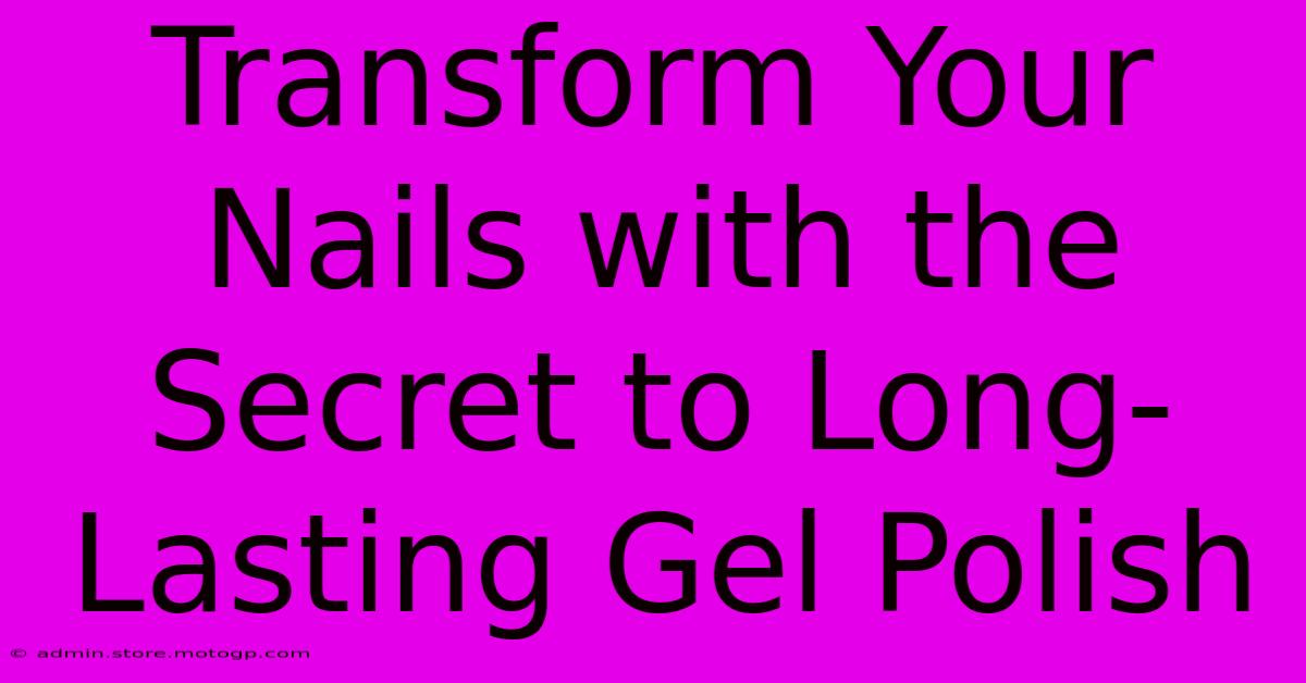 Transform Your Nails With The Secret To Long-Lasting Gel Polish