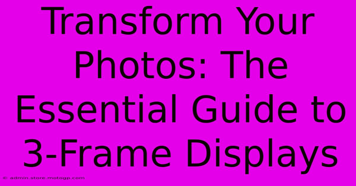 Transform Your Photos: The Essential Guide To 3-Frame Displays