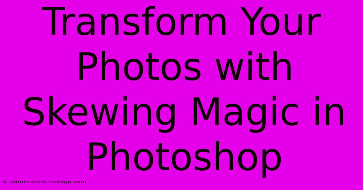 Transform Your Photos With Skewing Magic In Photoshop