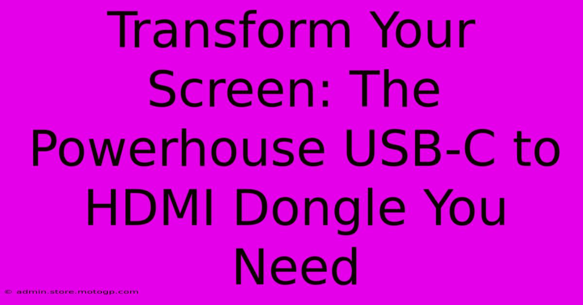 Transform Your Screen: The Powerhouse USB-C To HDMI Dongle You Need