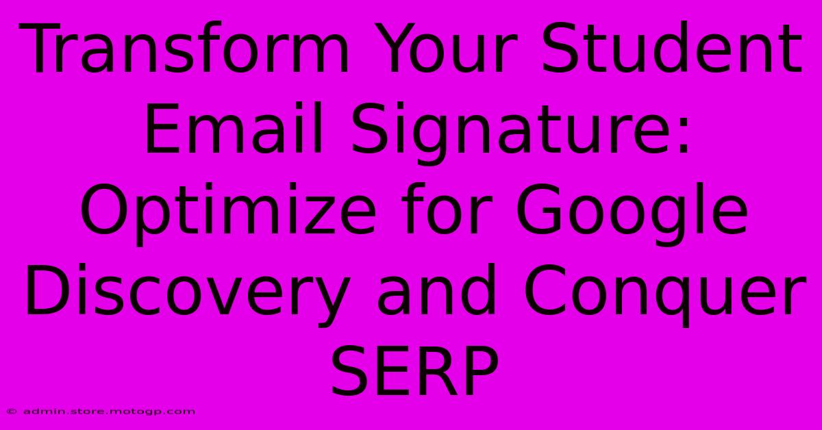 Transform Your Student Email Signature: Optimize For Google Discovery And Conquer SERP