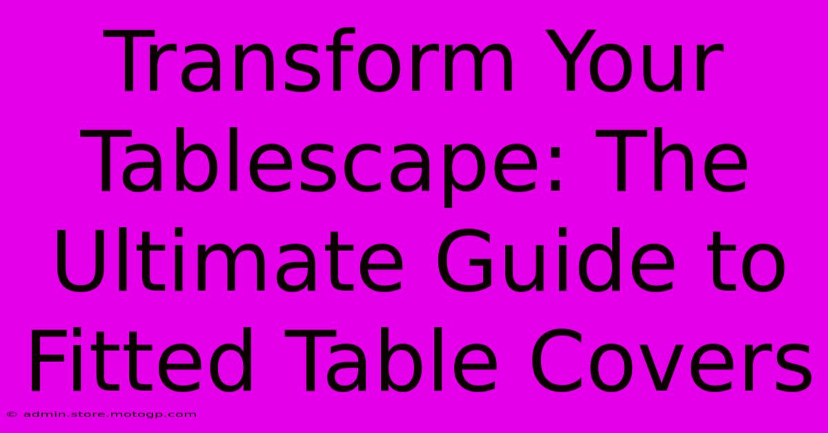 Transform Your Tablescape: The Ultimate Guide To Fitted Table Covers