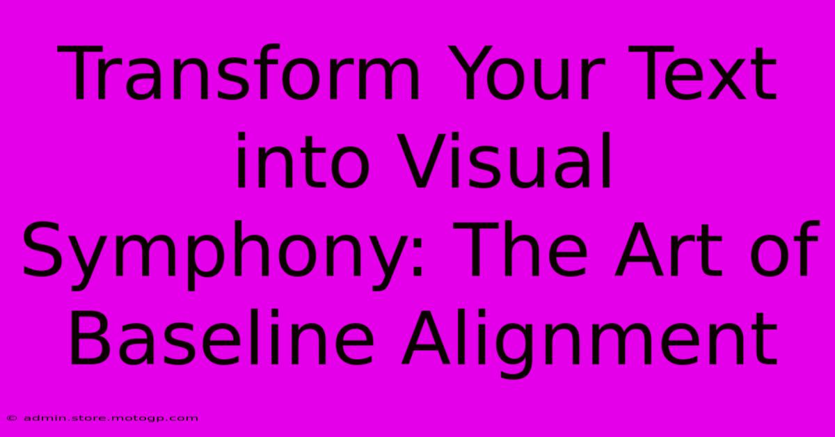 Transform Your Text Into Visual Symphony: The Art Of Baseline Alignment