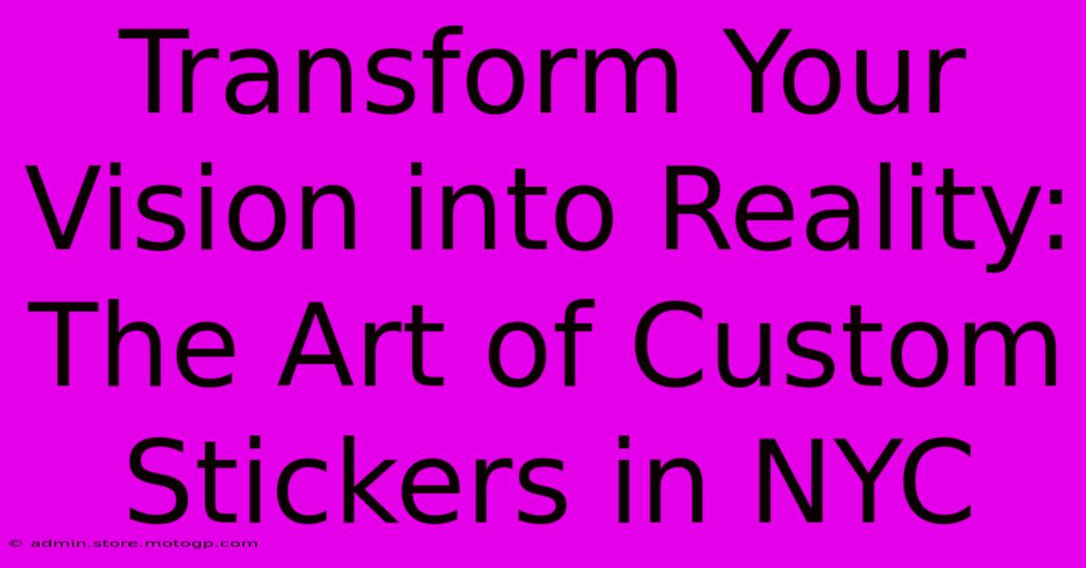 Transform Your Vision Into Reality: The Art Of Custom Stickers In NYC