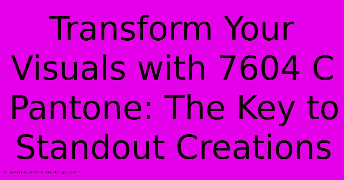 Transform Your Visuals With 7604 C Pantone: The Key To Standout Creations