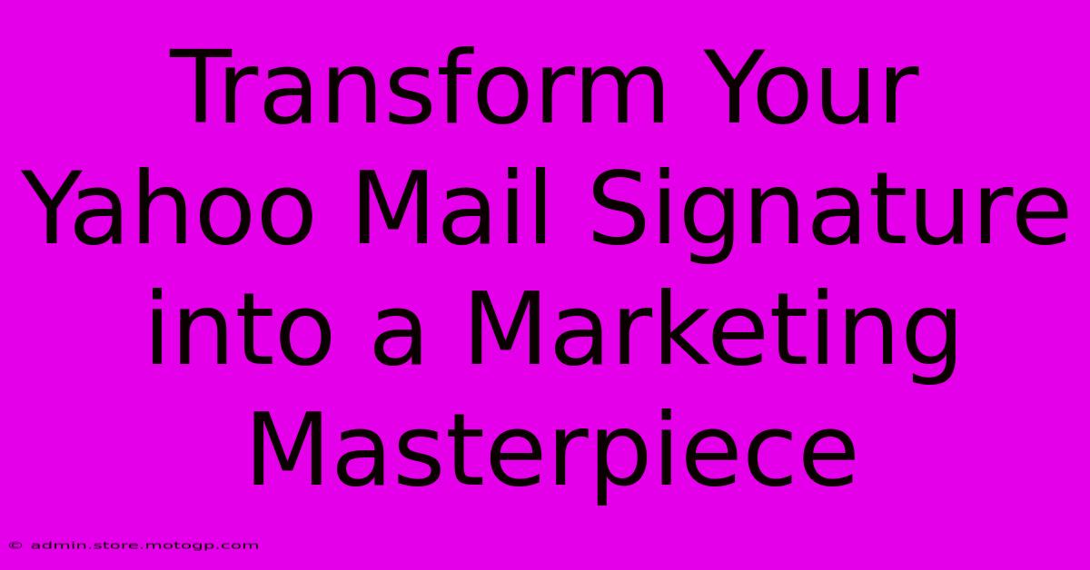 Transform Your Yahoo Mail Signature Into A Marketing Masterpiece