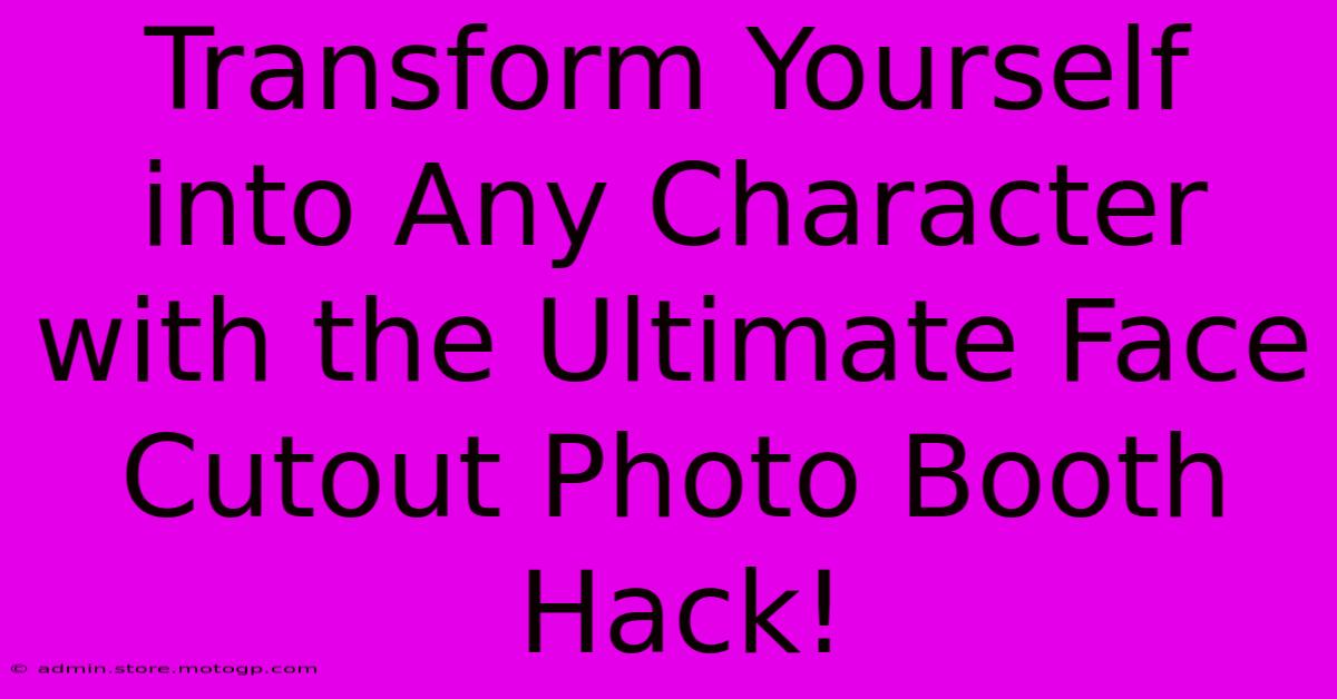 Transform Yourself Into Any Character With The Ultimate Face Cutout Photo Booth Hack!